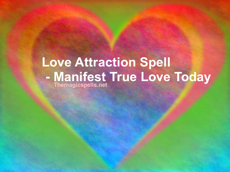 Love Attraction Spell - Manifest True Love Today